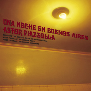 Astor Piazzola “Una Noche en Buenos Aires”
