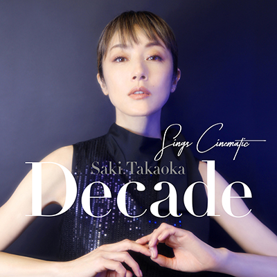 Saki Takaoka “Decade -Sings Cinematic-“
