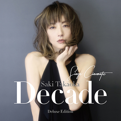 Saki Takaoka “Decade -Sings Cinematic- Deluxe Edition”