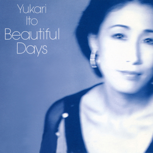 Yukari Ito “Beautuful Days”