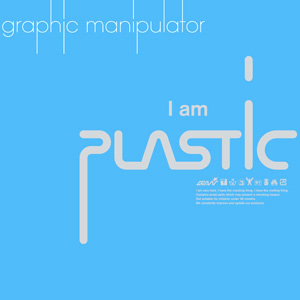 Graphic Manipulator “Plastic”
